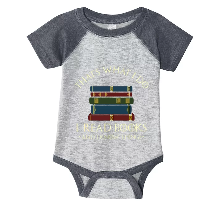 That's What I Do I Read Books And I Know Things Reading Infant Baby Jersey Bodysuit