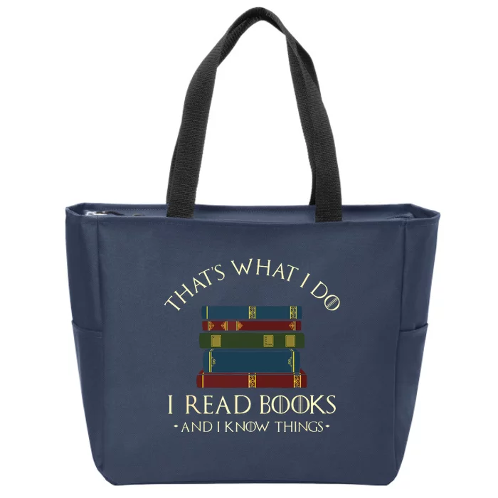 That's What I Do I Read Books And I Know Things Reading Zip Tote Bag