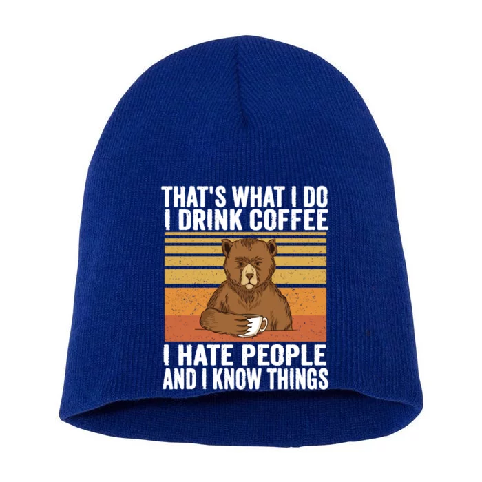 That's What I Do I Coffee Hate People Know Things Bear Gift Short Acrylic Beanie