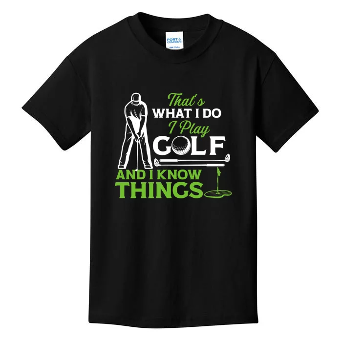 That's What I Do I Play Golf And I Know Things Humor Father's Day Gift For Dad Kids T-Shirt