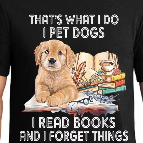 That's What I Do I Pet Dogs I Read Books And I Forget Things Pajama Set