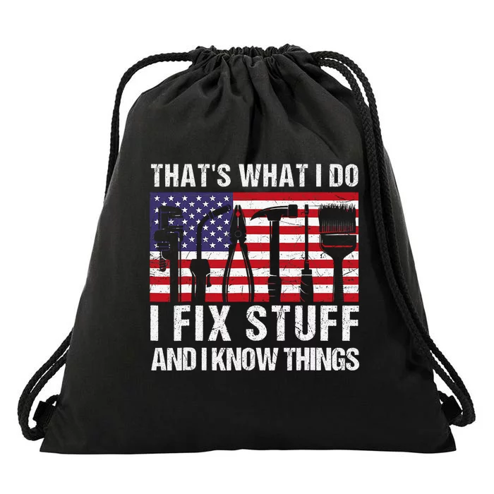 That's What I Do I Fix Stuff And I Know Things American Flag Drawstring Bag