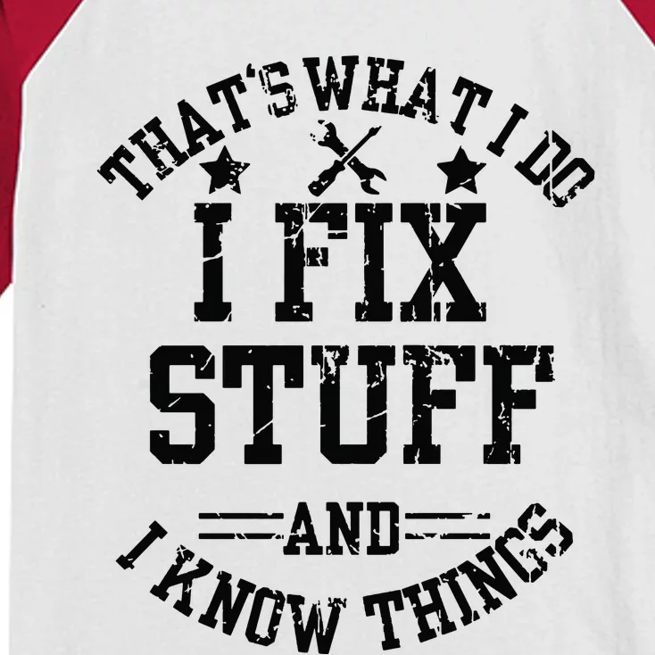 ThatS What I Do I Fix Stuff And I Know Things FatherS Day Kids Colorblock Raglan Jersey