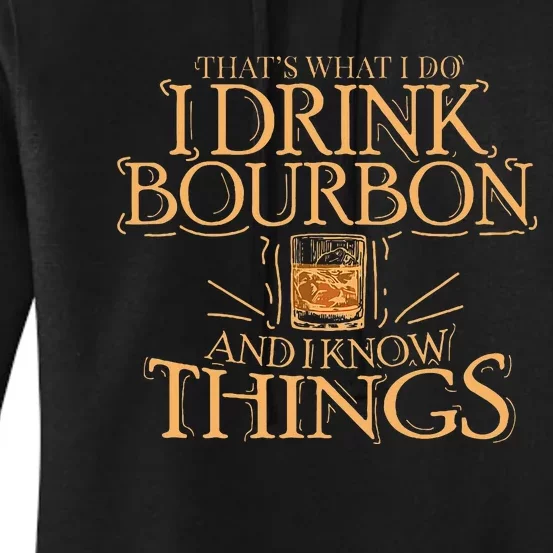 ThatS What I Do I Drink Bourbon And I Know Things Women's Pullover Hoodie