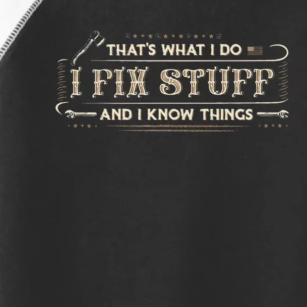 Thats What I Do I Fix Stuff And I Know Things Funny Saying Toddler Fine Jersey T-Shirt