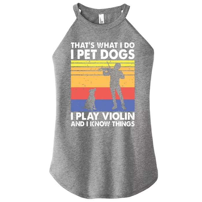 Thats What I Do I Pet Dogs I Play Violin I Know Things Women’s Perfect Tri Rocker Tank