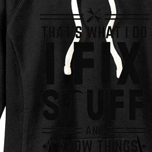 That's What I Do I Fix Things And I Know Things Engineer Women's Fleece Hoodie