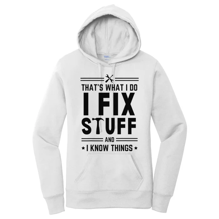 That's What I Do I Fix Things And I Know Things Engineer Women's Pullover Hoodie