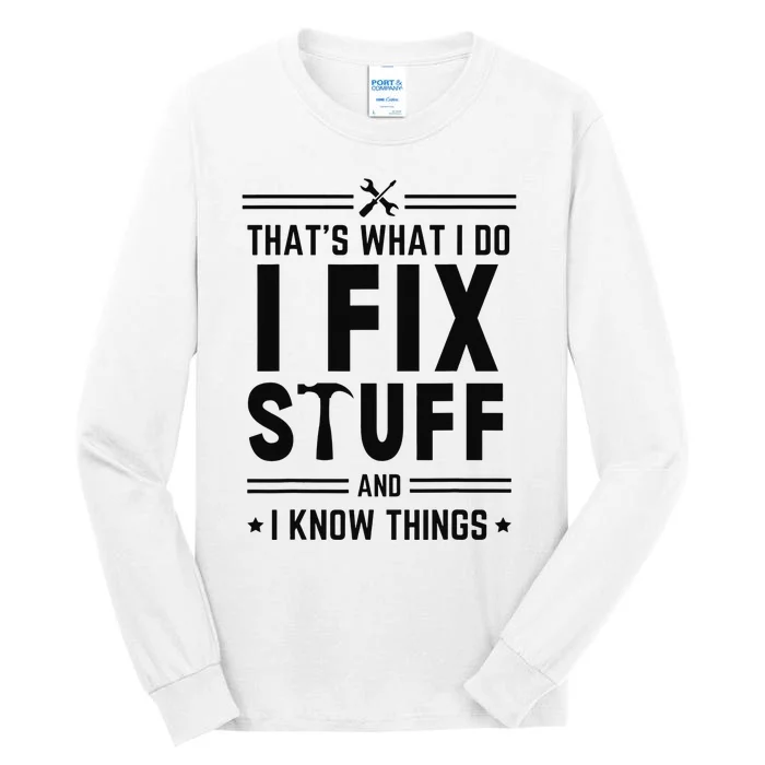 That's What I Do I Fix Things And I Know Things Engineer Tall Long Sleeve T-Shirt