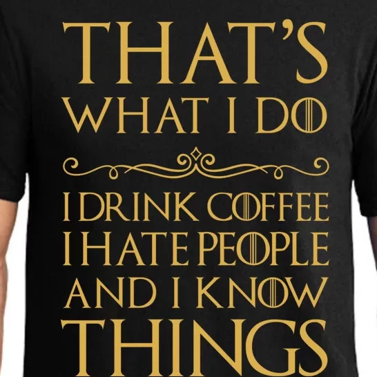 That's What I Do I Coffee I Hate People I Know Things Gift Pajama Set