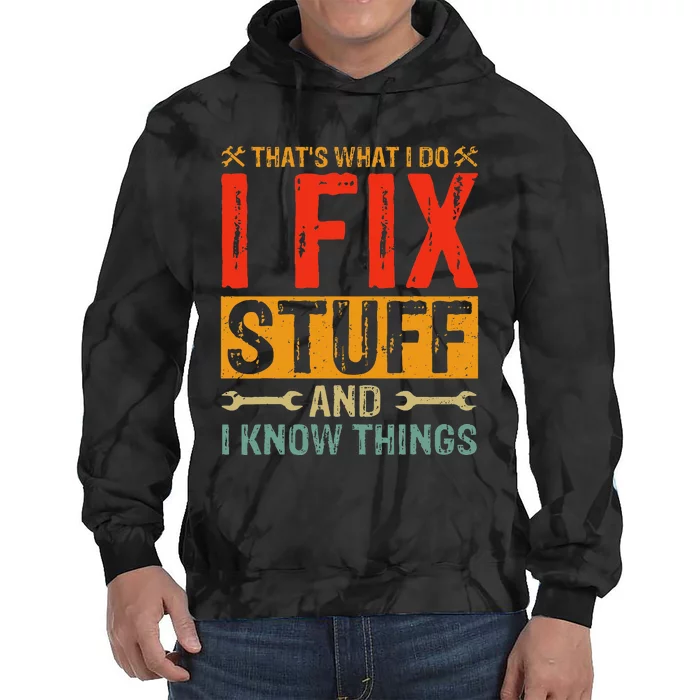 ThatS What I Do I Fix Stuff And Things Fathers Day Tie Dye Hoodie