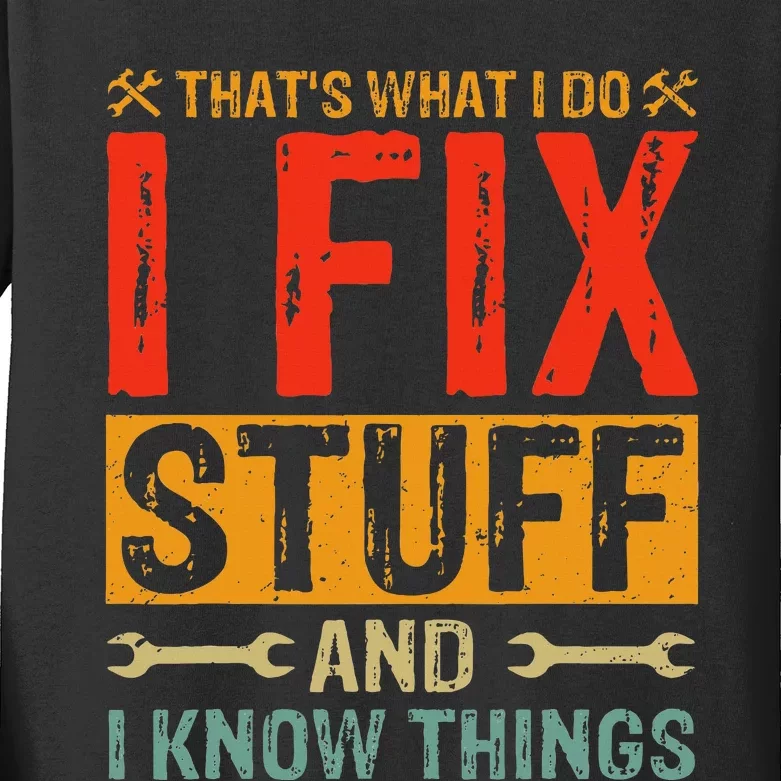 ThatS What I Do I Fix Stuff And Things Fathers Day Kids Long Sleeve Shirt