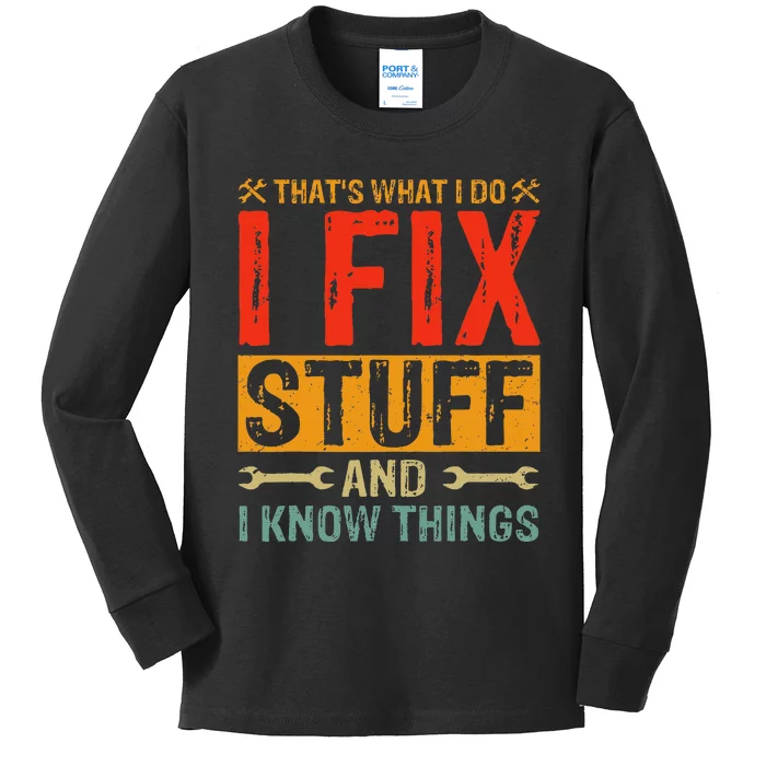 ThatS What I Do I Fix Stuff And Things Fathers Day Kids Long Sleeve Shirt