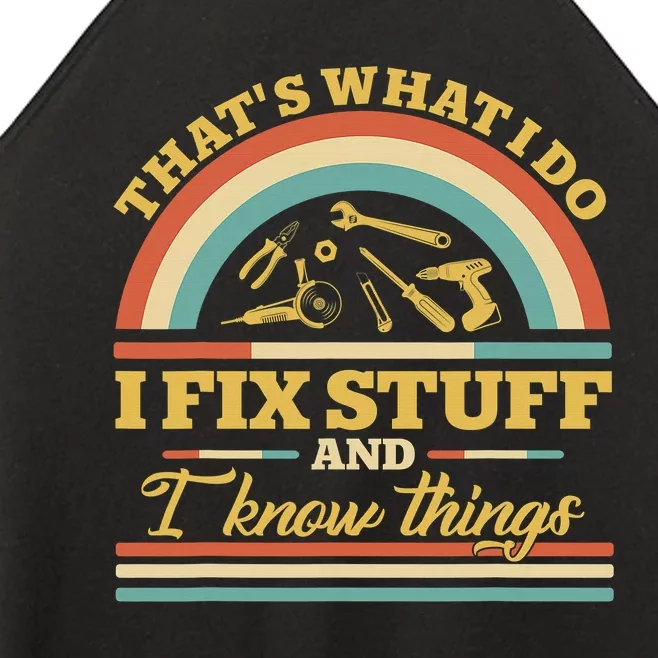 That's What I Do I Fix Stuff And I Know Things Funny Saying Women’s Perfect Tri Rocker Tank