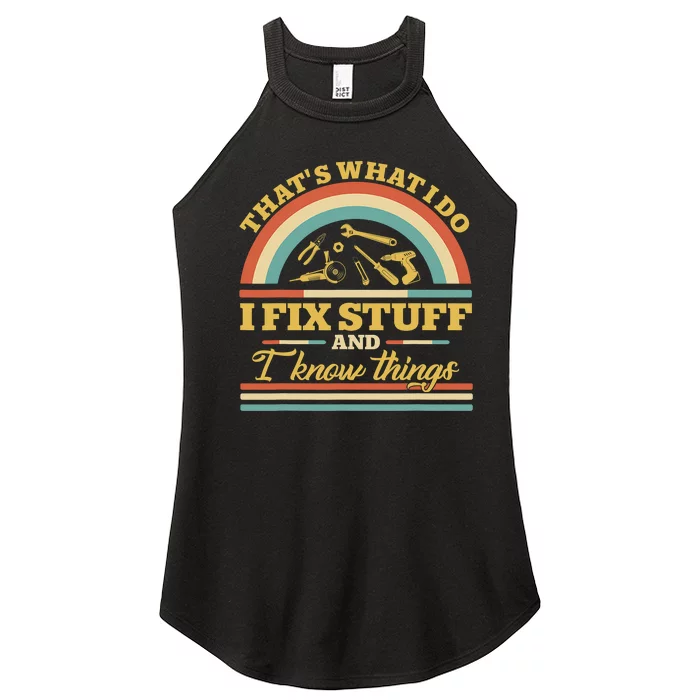 That's What I Do I Fix Stuff And I Know Things Funny Saying Women’s Perfect Tri Rocker Tank