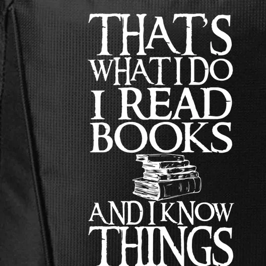 Thats What I Do I Read Books And I Know Things City Backpack