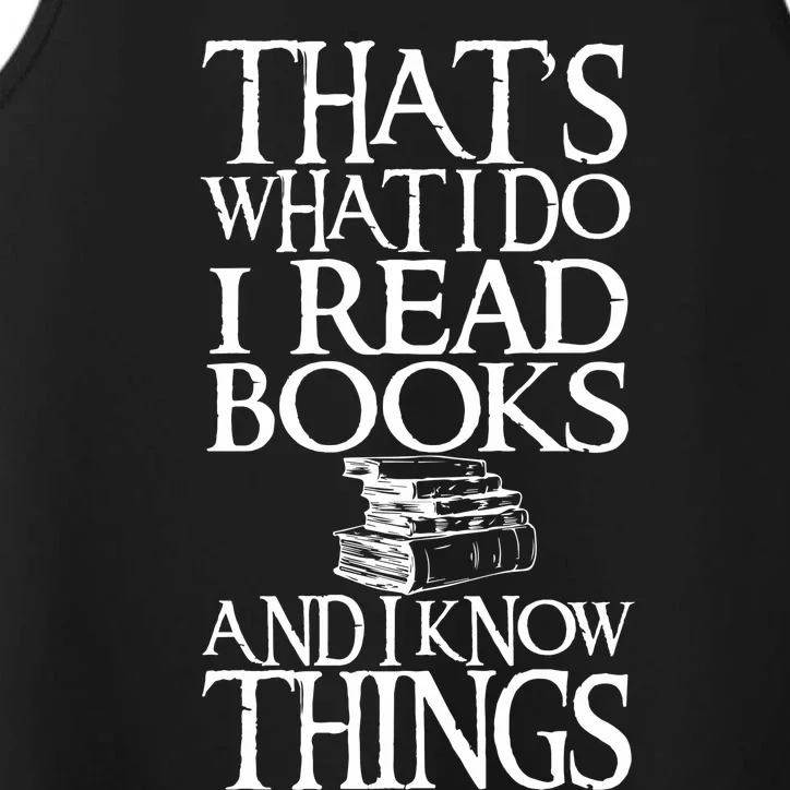 Thats What I Do I Read Books And I Know Things Performance Tank