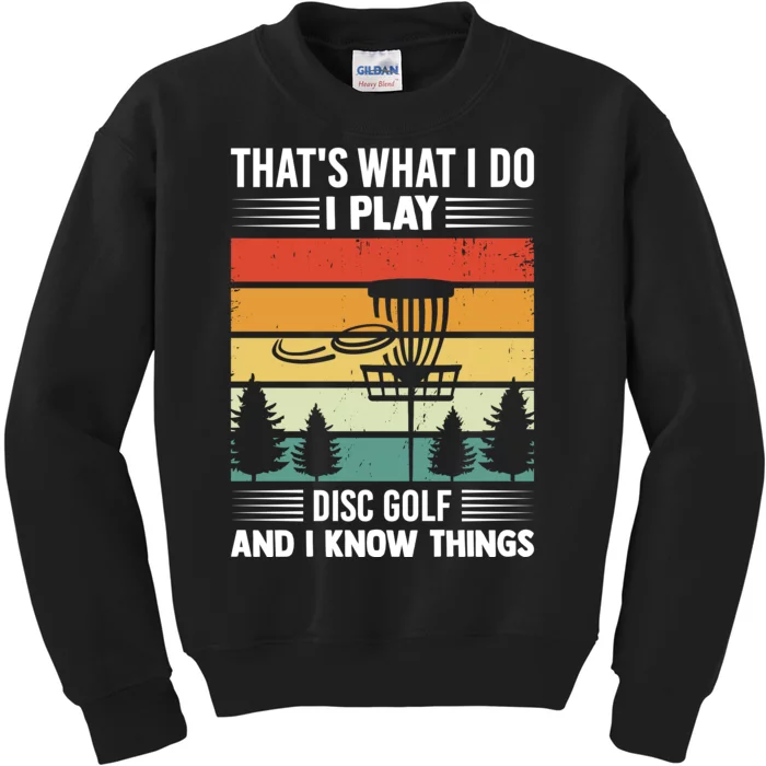 That's What I Do I Play Disc Golf And I Know Things Sport Gift Kids Sweatshirt