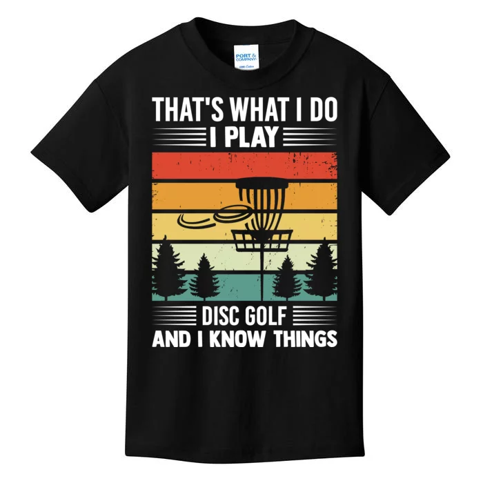 That's What I Do I Play Disc Golf And I Know Things Sport Gift Kids T-Shirt