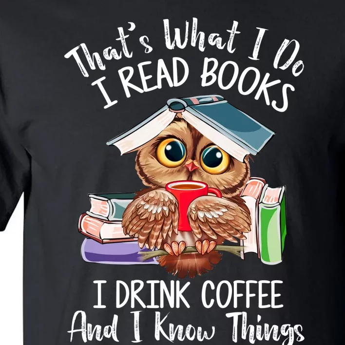 Thats What I Do I Read Books I Drink Coffee Funny Tall T-Shirt