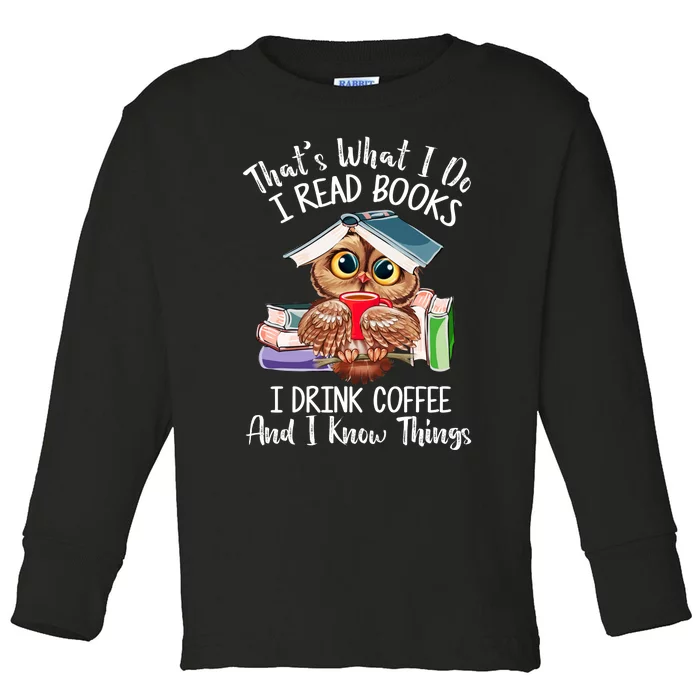 Thats What I Do I Read Books I Drink Coffee Funny Toddler Long Sleeve Shirt