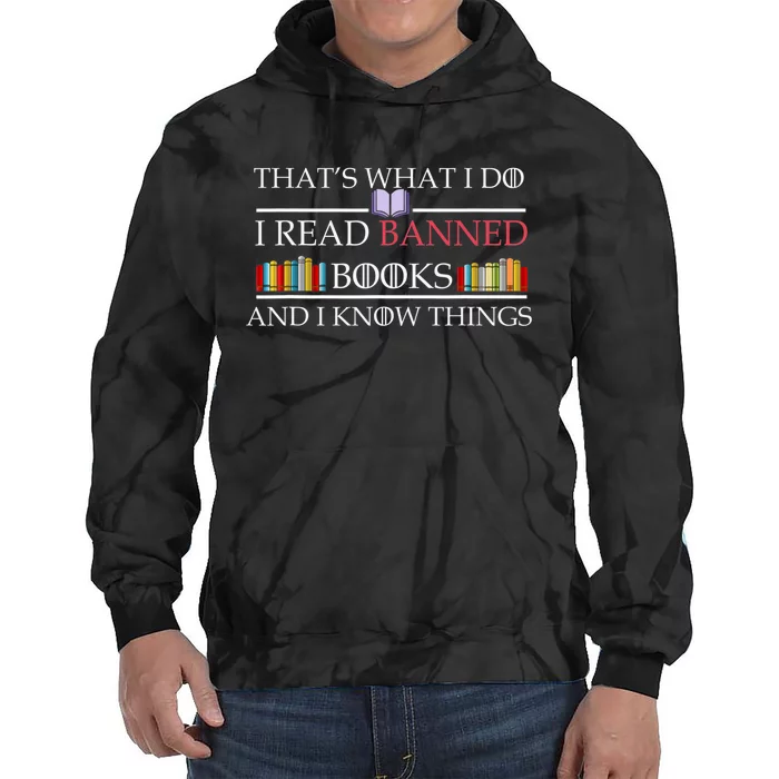 That's What I Do I Read Banned Books and I Know Things Tie Dye Hoodie