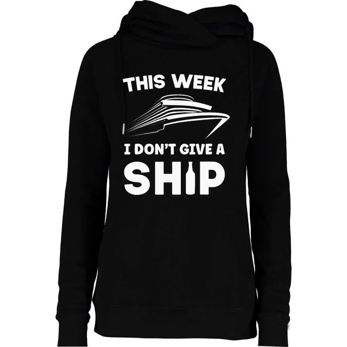 This Week I Dont Give A Ship Funny Cruise Tour Womens Funnel Neck Pullover Hood