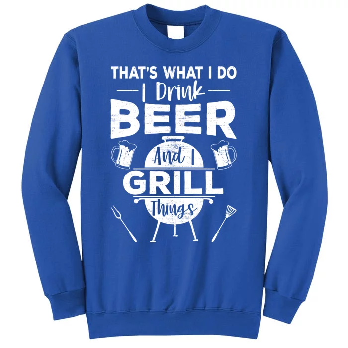 Thats What I Do Beer Grill Things Funny Bbq Ing Gift Sweatshirt