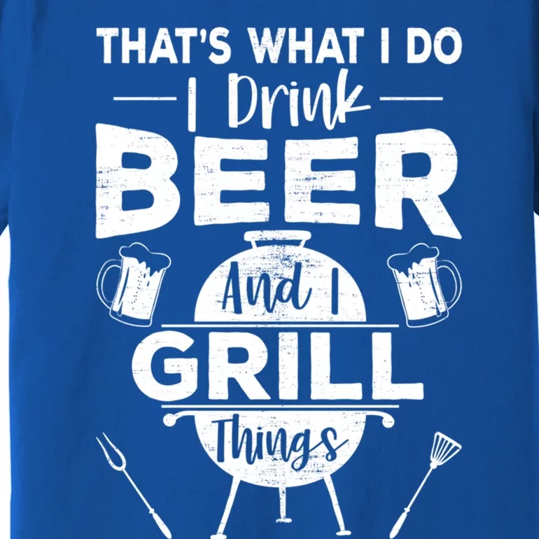 Thats What I Do Beer Grill Things Funny Bbq Ing Gift Premium T-Shirt