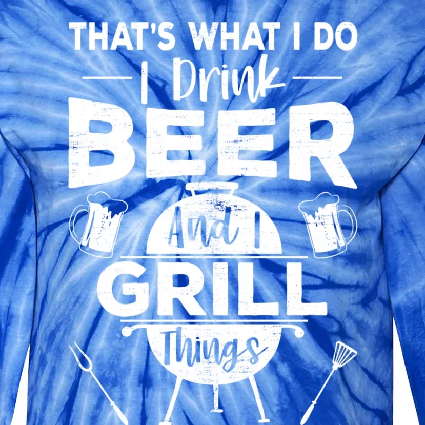 Thats What I Do Beer Grill Things Funny Bbq Ing Gift Tie-Dye Long Sleeve Shirt