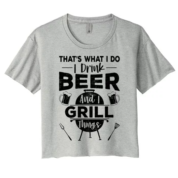 Thats What I Do Beer Grill Things Funny Bbq Ing Gift Women's Crop Top Tee