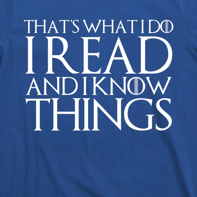 That's What I Do I Read And I Know Things Cute Gift T-Shirt