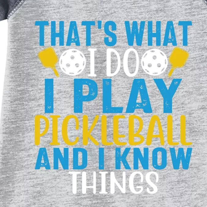 That's What I Do I Play Pickleball & Know Things, Funny Gift Infant Baby Jersey Bodysuit