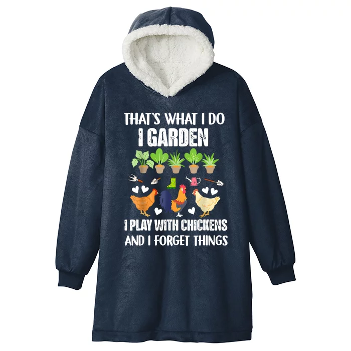 Thats What I Do I Garden I Play With Chickens Forget Things Hooded Wearable Blanket