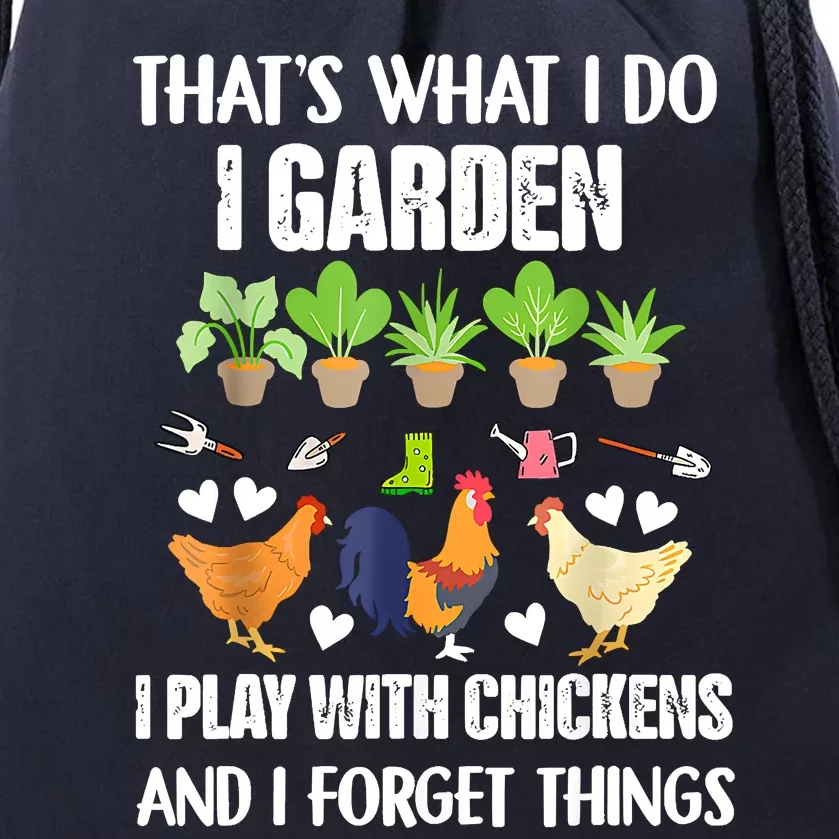 Thats What I Do I Garden I Play With Chickens Forget Things Drawstring Bag