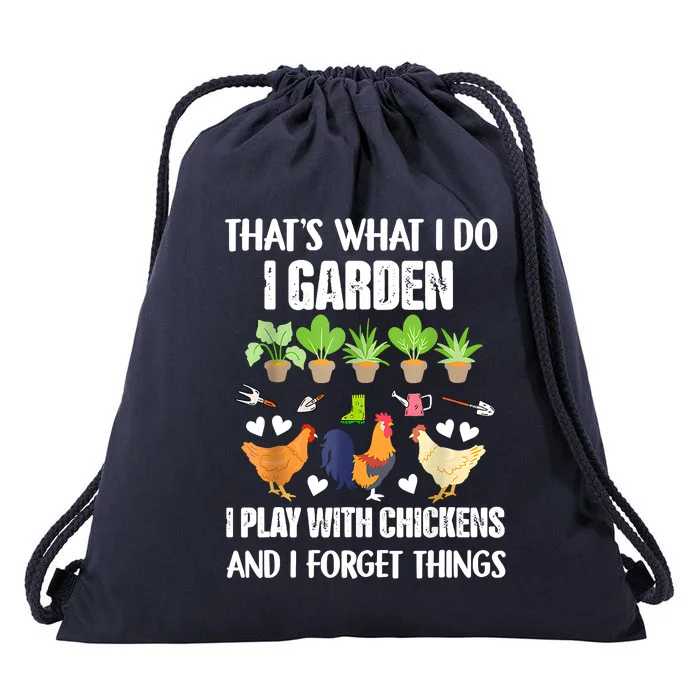 Thats What I Do I Garden I Play With Chickens Forget Things Drawstring Bag