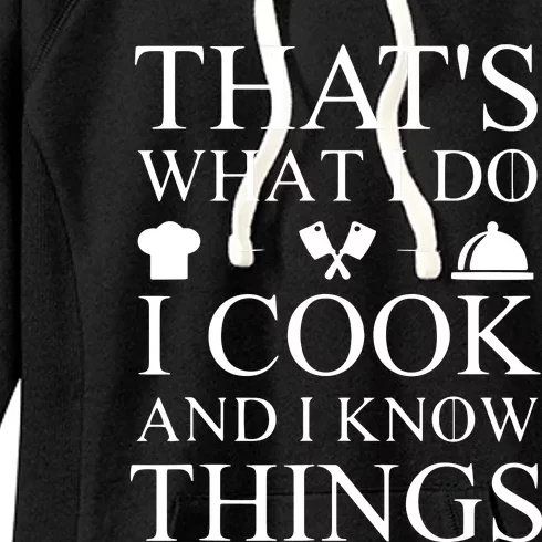 That's What I Do I Cook And I Know Things Women's Fleece Hoodie