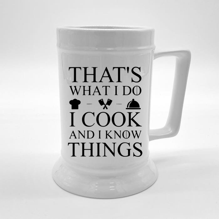 That's What I Do I Cook And I Know Things Front & Back Beer Stein