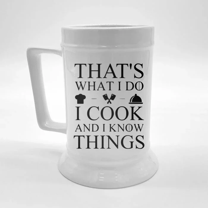 That's What I Do I Cook And I Know Things Front & Back Beer Stein