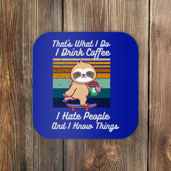 That's What I Do I Coffee I Hate People I Know Things Gift Coaster