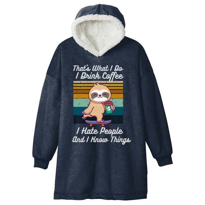 That's What I Do I Coffee I Hate People I Know Things Gift Hooded Wearable Blanket