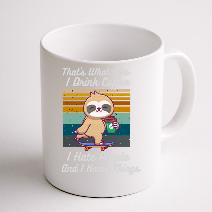 That's What I Do I Coffee I Hate People I Know Things Gift Front & Back Coffee Mug