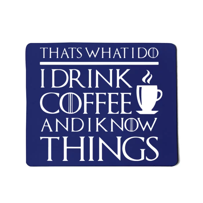 Thats What I Do I Drink Coffee And I Know Things Fun Mousepad