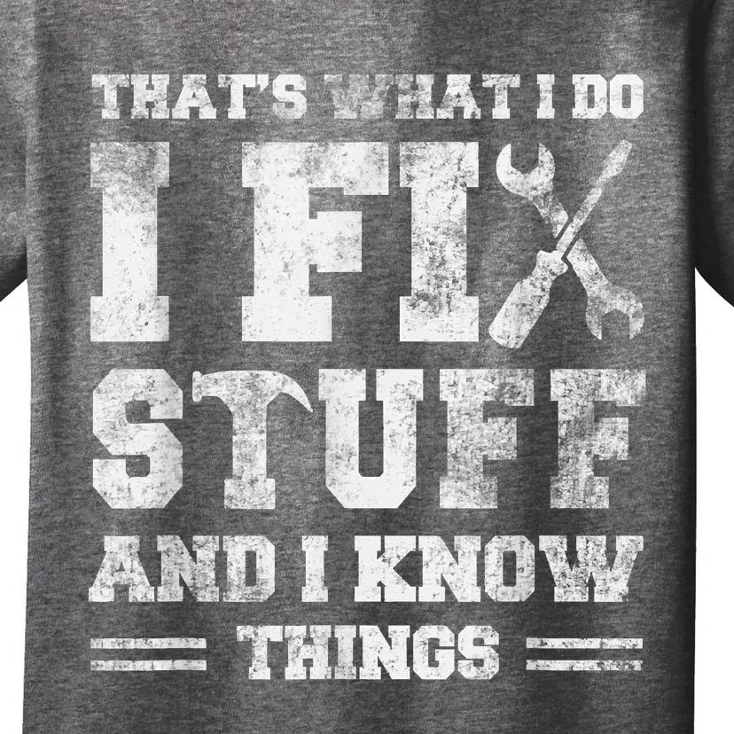 That's What I Do I Fix Stuff And I Know Things Funny Saying T-Shirt