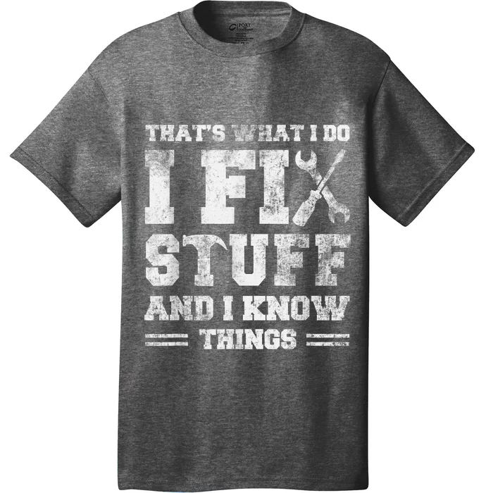 That's What I Do I Fix Stuff And I Know Things Funny Saying T-Shirt