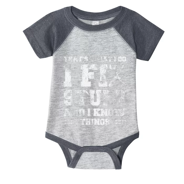 That's What I Do I Fix Stuff And I Know Things Funny Saying Infant Baby Jersey Bodysuit