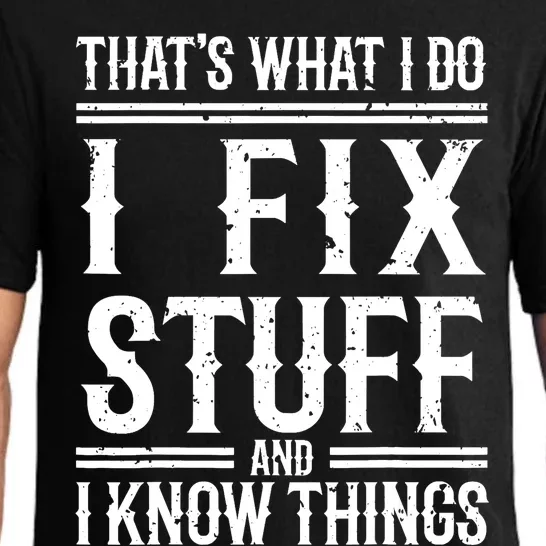 That's What I Do I Fix Stuff And I Know Things Pajama Set