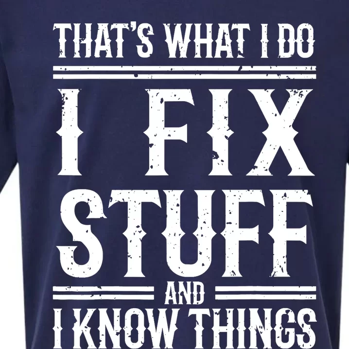 That's What I Do I Fix Stuff And I Know Things Sueded Cloud Jersey T-Shirt