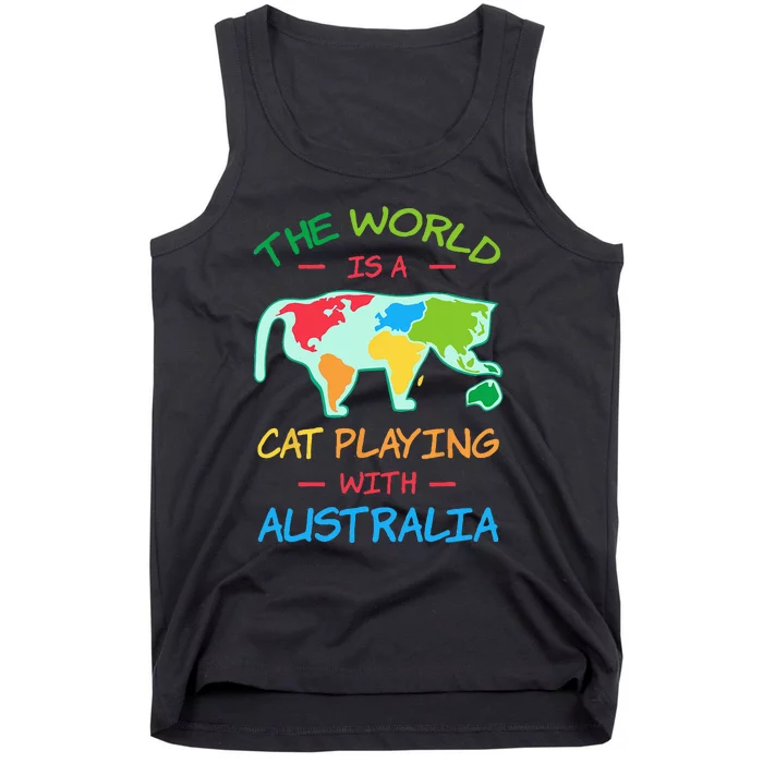 The World Is A Cat Playing With Australia Map Aussie Tank Top