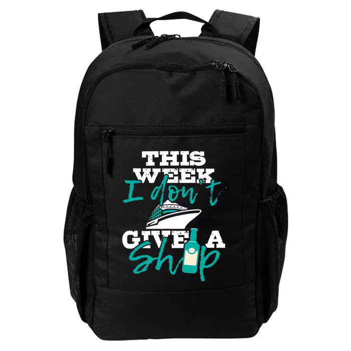 This Week I Don't Give A Ship Cruise Ship Cruising Cruiser Daily Commute Backpack